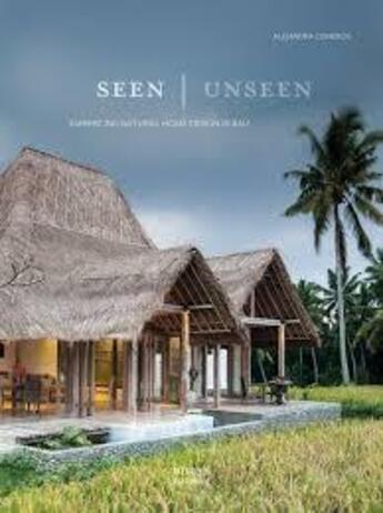 Couverture du livre « Seen unseen embracing natural home design in bali » de Cicneros Alejandra aux éditions Images Publishing