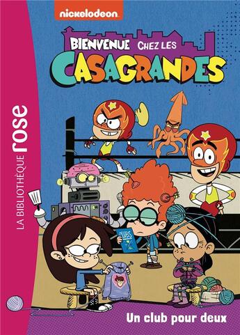 Couverture du livre « Bienvenue chez les casagrandes - t04 - bienvenue chez les casagrandes 04 - un club pour deux » de Nickelodeon aux éditions Hachette Jeunesse