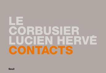 Couverture du livre « Contacts : Le Corbusier, Lucien Hervé » de  aux éditions Seuil