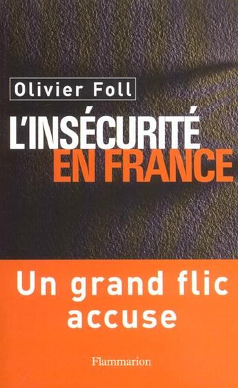 Couverture du livre « L'Insécurité en France : Un grand flic accuse » de Olivier Foll aux éditions Flammarion