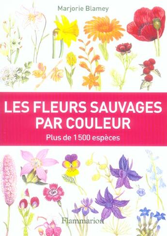 Couverture du livre « Fleurs sauvages par couleur (les) - plus de 1500 especes » de Marjorie Blamey aux éditions Flammarion