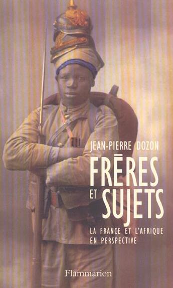 Couverture du livre « Frères et sujets : la France et l'Afrique en perspective » de Jean-Pierre Dozon aux éditions Flammarion