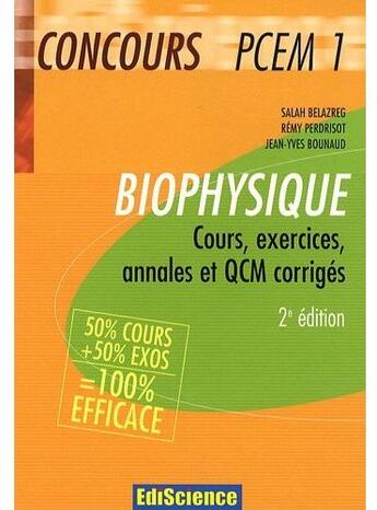 Couverture du livre « Biophysique ; concours PCEM1 ; cours, exercices, annales et QCM corrigés (2e édition) » de Salah Belazreg et Remy Perdrisot et Jean-Baptiste Boumaud aux éditions Ediscience