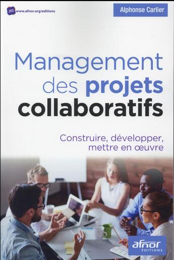 Couverture du livre « Management des projets collaboratifs » de Alphonse Carlier aux éditions Afnor