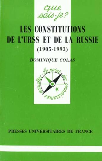 Couverture du livre « Les constitutions de l'URSS & de la Russie (1905-1993) » de Dominique Colas aux éditions Que Sais-je ?