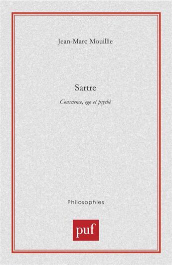 Couverture du livre « Sartre. conscience, ego et psyche » de Jean-Marc Mouillie aux éditions Puf