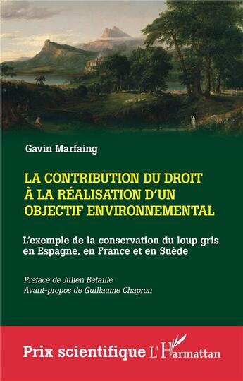 Couverture du livre « La contribution du droit à la réalisation d'un objectif environnemental : L'exemple de la conservation du loup gris en Espagne, en France et en Suède » de Gavin Marfaing aux éditions L'harmattan