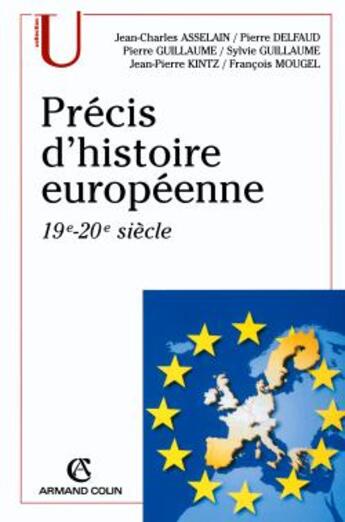 Couverture du livre « Précis d'histoire européenne, 19-20 siècle (2e edition) » de Pierre Delfaud et Jean-Pierre Kintz et Pierre Guillaume et Francois Mougel et Jean-Charles Asselain et Sylvie Guillaume aux éditions Armand Colin