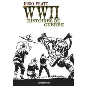 Couverture du livre « WW II ; histoires de guerre » de Hugo Pratt aux éditions Casterman