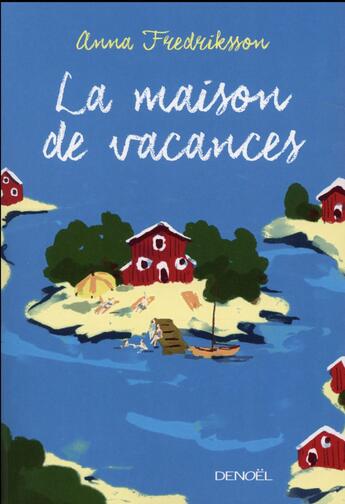 Couverture du livre « La maison de vacances » de Anna Fredriksson aux éditions Denoel