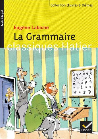 Couverture du livre « La grammaire » de Eugene Labiche et Jasmine Zanotti et Georges Decote et Helene Potelet aux éditions Hatier