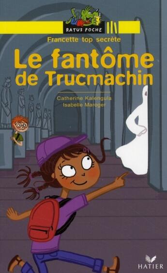 Couverture du livre « Le fantôme de Trucmachin » de Catherine Kalengula aux éditions Hatier