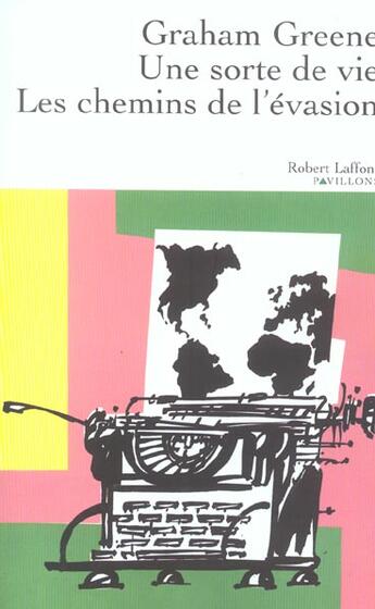 Couverture du livre « Une sorte de vie - les chemins de l'evasion - ne » de Graham Greene aux éditions Robert Laffont