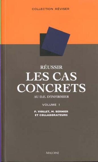 Couverture du livre « Reussir les cas concrets au de d'infirmiers ; t.1 » de M Bernier et P Viollet et C Pinosa et M Justumus aux éditions Maloine