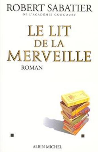 Couverture du livre « Le lit de la merveille » de Robert Sabatier aux éditions Albin Michel