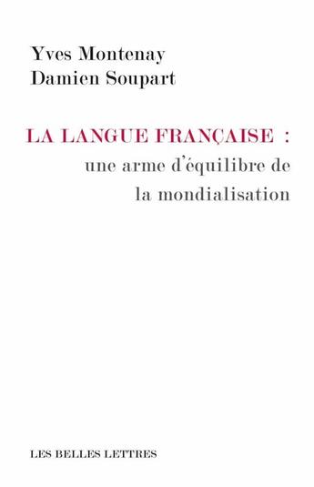 Couverture du livre « La France face à la mondialisation ; le français méprisé mais adopté » de Damien Soupart et Yves Montenay aux éditions Belles Lettres