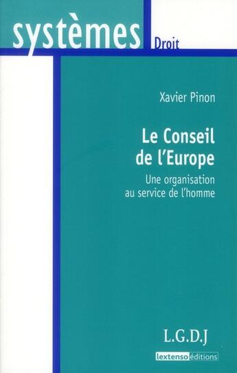 Couverture du livre « Le conseil de l'europe - une organisation au service de l'homme » de Xavier Pinon aux éditions Lgdj