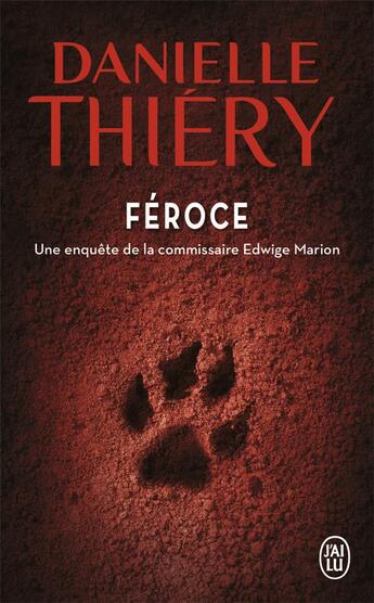 Couverture du livre « Féroce ; une enquête de la commissaire Edwige Marion » de Danielle Thiery aux éditions J'ai Lu