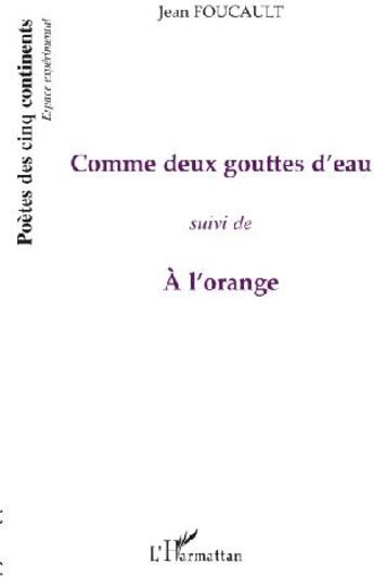 Couverture du livre « Comme deux gouttes d'eau ; à l'orange » de Jean Foucault aux éditions L'harmattan