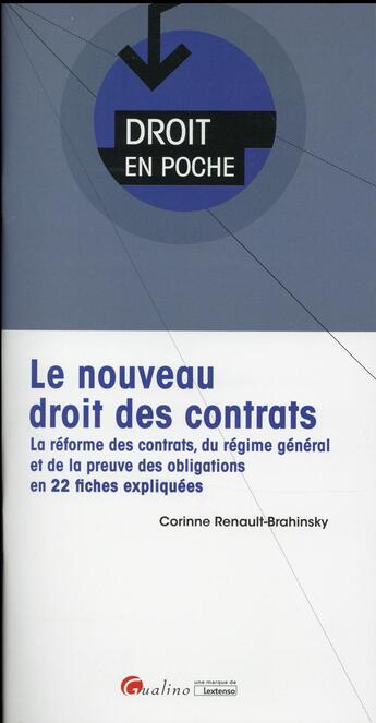 Couverture du livre « Le nouveau droit des contrats ; la réforme des contrats, du régime général et de la preuve des obligations en 22 fiches expliquées » de Corinne Renault-Brahinsky aux éditions Gualino