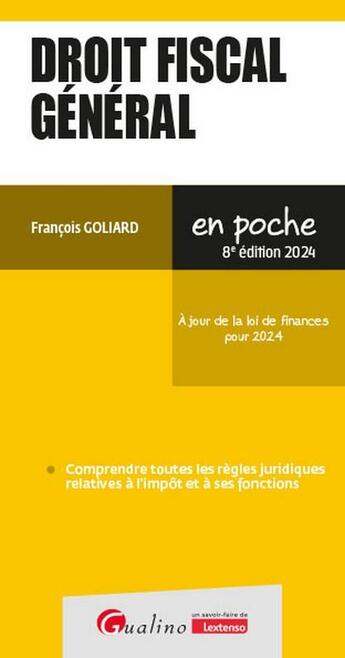 Couverture du livre « Droit fiscal général : À jour de la loi de finances pour 2024 (8e édition) » de Francois Goliard aux éditions Gualino