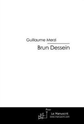 Couverture du livre « Brun dessein » de Merzi-G aux éditions Le Manuscrit