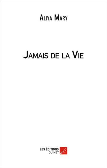 Couverture du livre « Jamais de la vie » de Aliya Mary aux éditions Editions Du Net