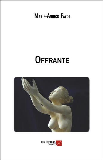 Couverture du livre « Offrante » de Faydi Marie-Annick aux éditions Editions Du Net