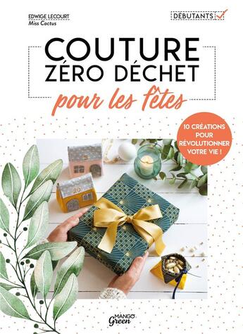 Couverture du livre « Couture zéro déchet pour les fêtes : 10 créations pour révolutionner votre vie ! » de Edwige Lecourt aux éditions Mango