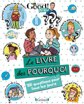 Couverture du livre « Dr good ! kids ; le livre des pourquoi : 100 questions pour tous les jours » de Céline Theraulaz et Dr Good aux éditions Grund Jeunesse