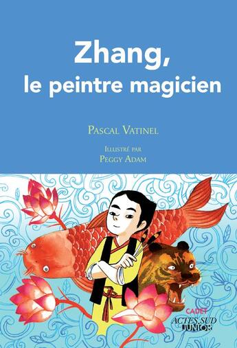 Couverture du livre « Zhang le peintre magicien » de Pascal Vatinel et Peggy Adam aux éditions Actes Sud Jeunesse