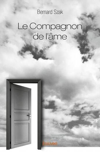 Couverture du livre « Le compagnon de l'âme » de Bernard Szak aux éditions Edilivre