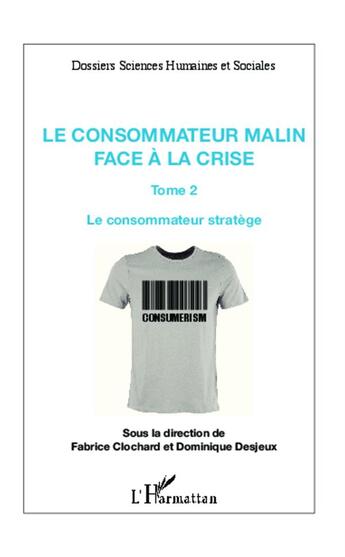 Couverture du livre « Consommateur malin t. 2 ; face à la crise le consommateur stratège » de Fabrice Clochard et Dominique Desjeux aux éditions L'harmattan