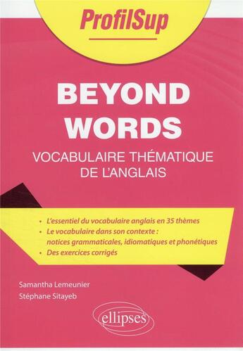 Couverture du livre « Beyond words - vocabulaire thematique de l'anglais » de Lemeunier/Sitayeb aux éditions Ellipses