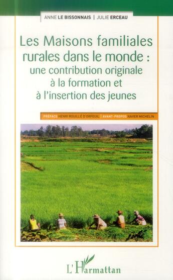 Couverture du livre « Les maisons familiales rurales dans le monde : une contribution originale à la formation et à l'insertion des jeunes » de Julie Erceau et Anne Le Bissonnais aux éditions L'harmattan