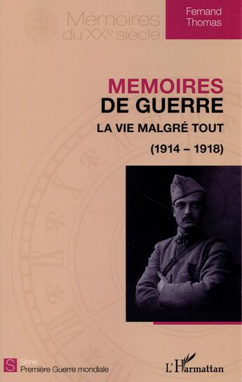 Couverture du livre « Mémoires de guerre ; la vie malgré tout (1914-1918) » de Fernand Thomas aux éditions L'harmattan