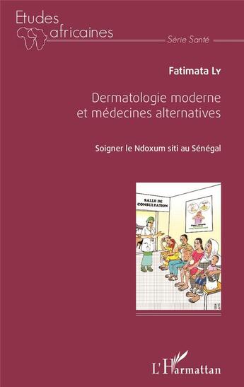 Couverture du livre « Dermatologie moderne et médecine alternatives ; soigner le Ndoxum siti au Sénégal » de Fatimata Ly aux éditions L'harmattan