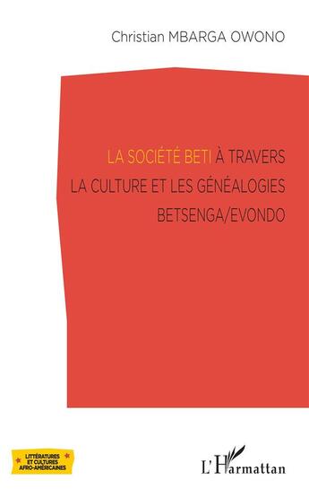 Couverture du livre « La société beti a travers la culture et les généalogies Betsenga/Evondo » de Christian Mbarga Owono aux éditions L'harmattan