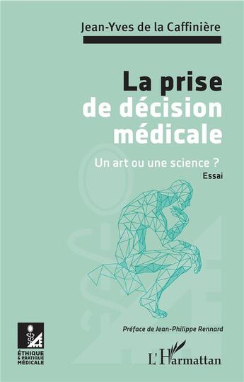 Couverture du livre « La prise de décision médicale ; un art ou une science ? » de De La Caffiniere J-Y aux éditions L'harmattan