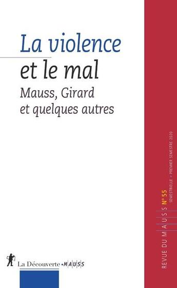 Couverture du livre « Mauss 55. la violence et le mal : mauss, girard et quelques autres » de Revue Du M.A.U.S.S. aux éditions La Decouverte