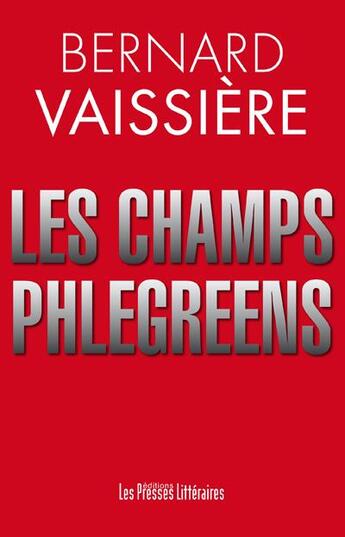 Couverture du livre « Les champs Phlégréens » de Bernard Vaissiere aux éditions Presses Litteraires