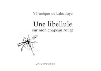 Couverture du livre « Une libellule sur mon chapeau rouge » de Veronique De Laboulaye aux éditions Voix D'encre