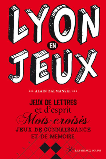 Couverture du livre « Lyon en jeux » de Alain Zalmanski aux éditions Les Beaux Jours