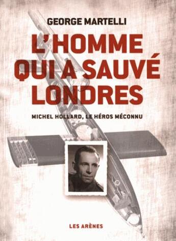 Couverture du livre « L'homme qui a sauvé Londres » de Georges Martelli aux éditions Les Arenes