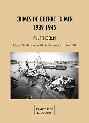 Couverture du livre « Crimes de guerre en mer (1939-1945) » de Philippe Eberlin aux éditions Maitres Du Vent