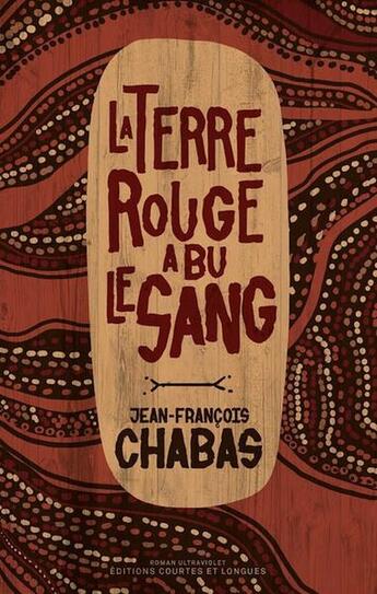 Couverture du livre « La terre rouge a bu le sang » de Jean-Francois Chabas aux éditions Courtes Et Longues