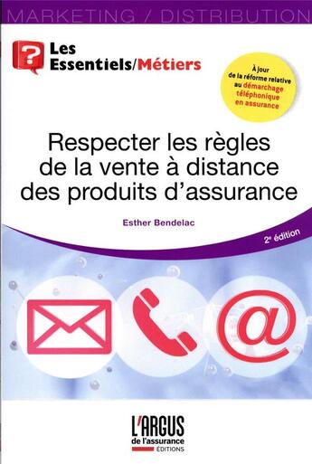 Couverture du livre « Respecter les règles de la vente à distance des produits d'assurance (2e édition) » de Esther Bendelac aux éditions L'argus De L'assurance