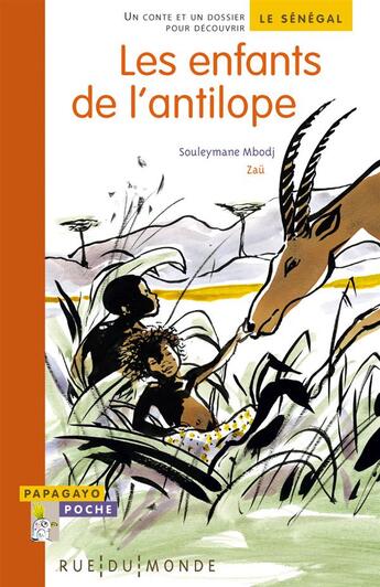 Couverture du livre « Les enfants de l'antilope ; un conte et un dossier pour découvrir le Sénégal » de Mbodj Souleymane et Zau aux éditions Rue Du Monde