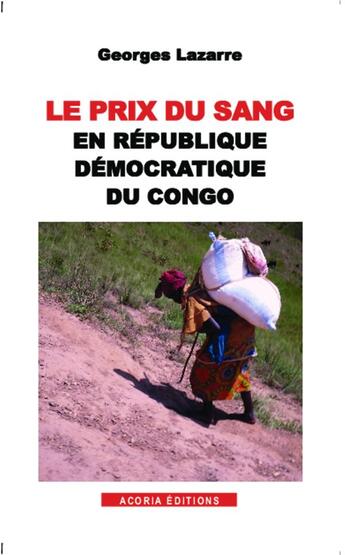 Couverture du livre « Le prix du sang en République Démocratique du Congo » de Georges Lazarre aux éditions Acoria