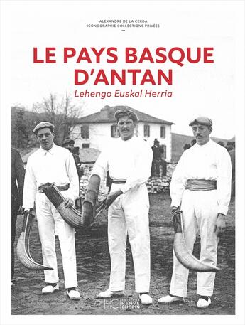 Couverture du livre « Le Pays Basque d'antan » de Alexandre De La Cerda aux éditions Herve Chopin